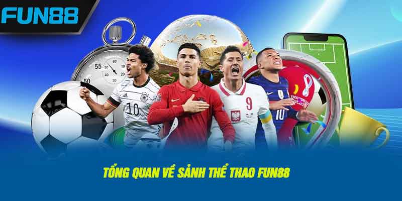 Tổng quan về sảnh thể thao FUN88