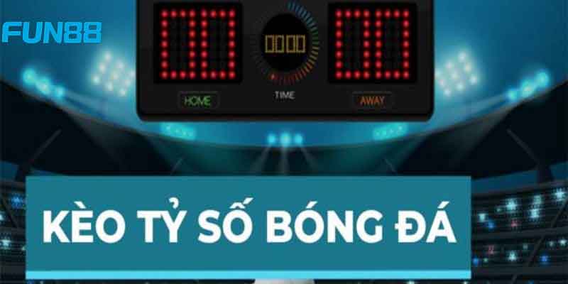 Giới thiệu kèo tỷ số bóng đá FUN88