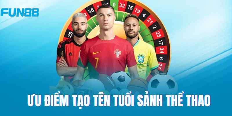 Ưu điểm tạo nên sức hút của thể thao Fun88